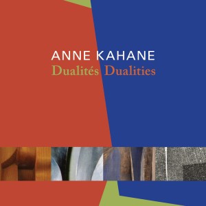 Anne Kahane: Dualités Dualities