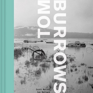 “Tom Burrows,” edited by Scott Watson and Ian Wallace