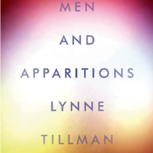‘Men and Apparitions’ by Lynne Tillman